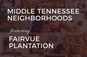 Fairvue Plantation Subdivision Neighborhood. Reliant Realty ERA Powered. Nashville, TN