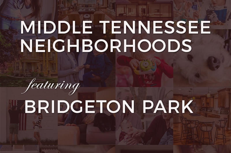 Main post image: Middle Tennessee Neighborhoods featuring Bridgeton Park Subdivision, Tennessee. Reliant Realty