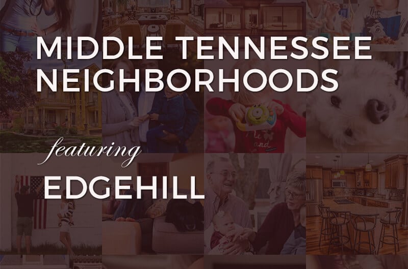 Main post image: Middle Tennessee Neighborhoods featuring Edgehill, Tennessee. Reliant Realty