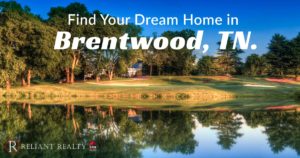 Find your dream home in Brentwood Tennessee with Reliant Realty